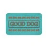 Tarhong Good Dog Pet Placemat, Teal, 11.5" X 19" X 0.08" 1 Tarhong Good Dog Pet Placemat, Teal, 11.5" X 19" X 0.08" -Pet Products Store tarhonggooddogpetplacematteal11.5x19x0.08 1